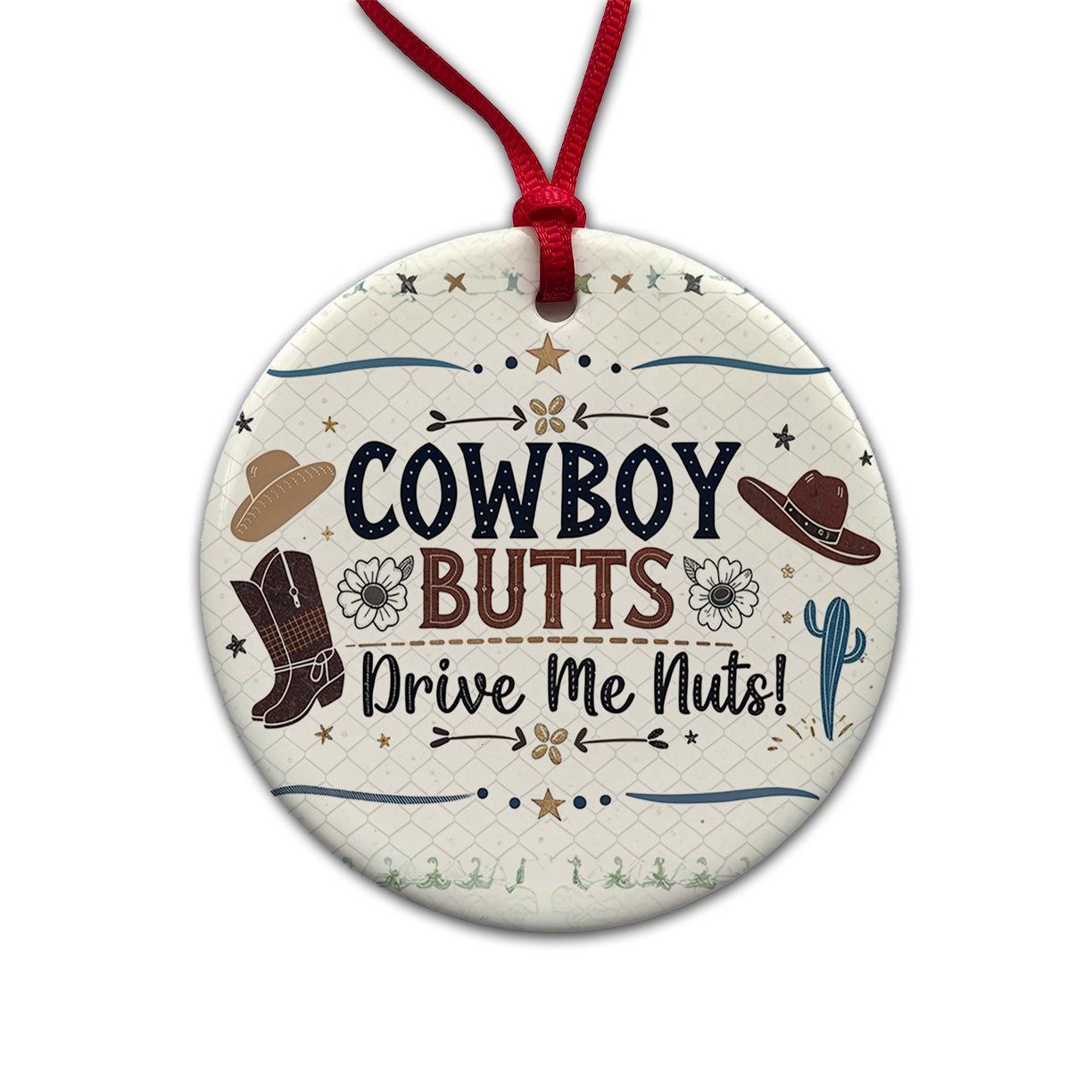 Cowboy Butts Drive Me Nuts Funny Round Ceramic Holiday Christmas Tree Ornament