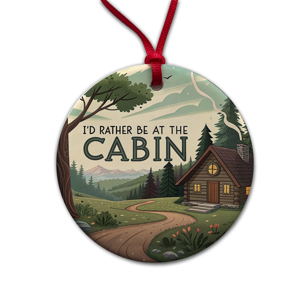 I'd Rather Be At The Cabin In The Woods Round Ceramic Holiday Christmas Tree Ornament