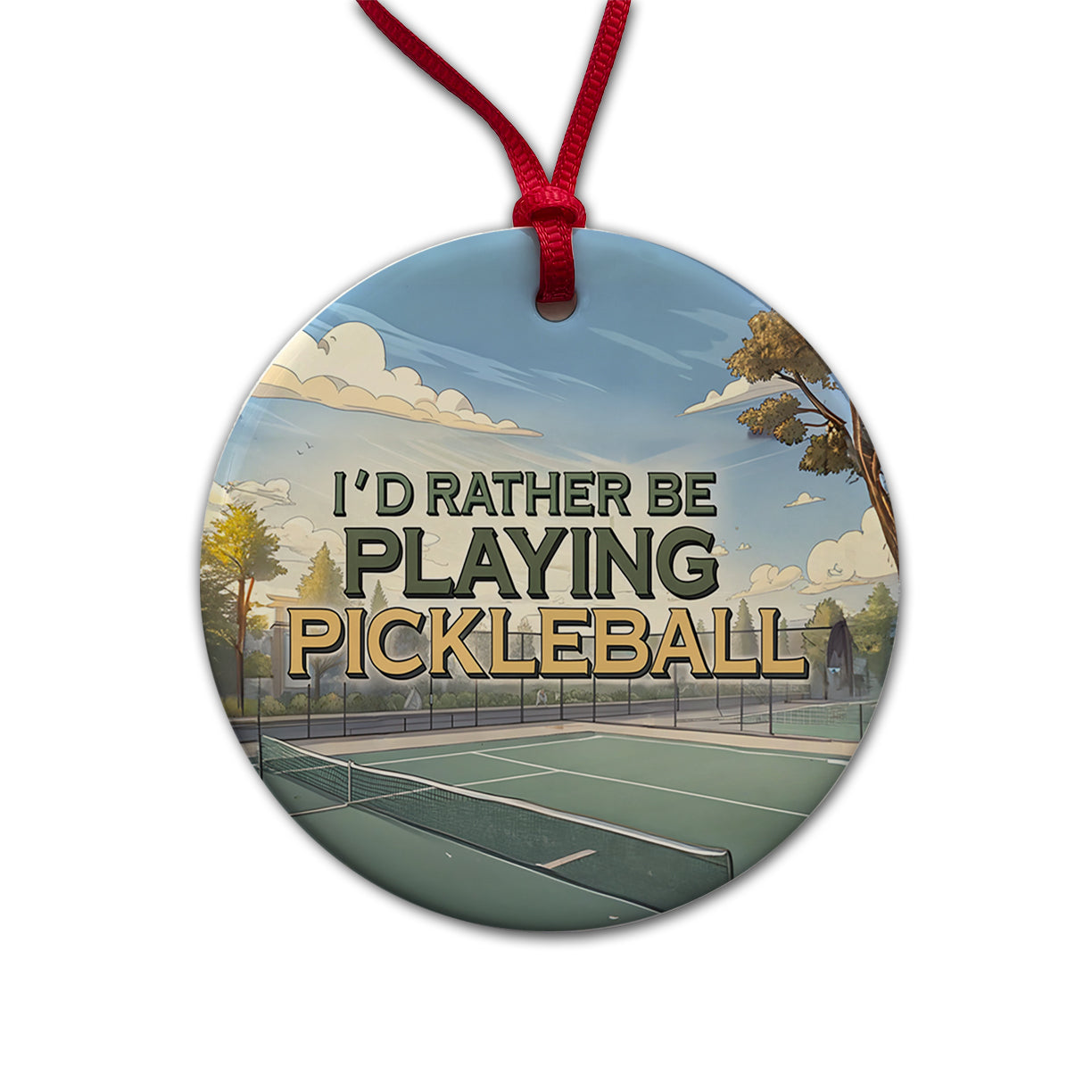 I'd Rather Be Playing Pickleball Court Round Ceramic Holiday Christmas Tree Ornament