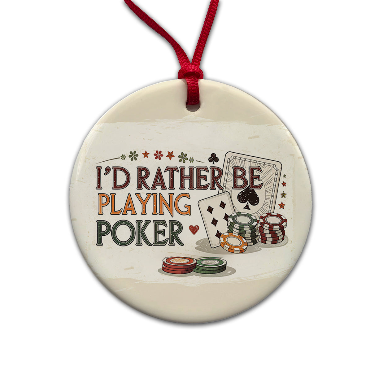 I'd Rather Be Playing Poker Cards Round Ceramic Holiday Christmas Tree Ornament