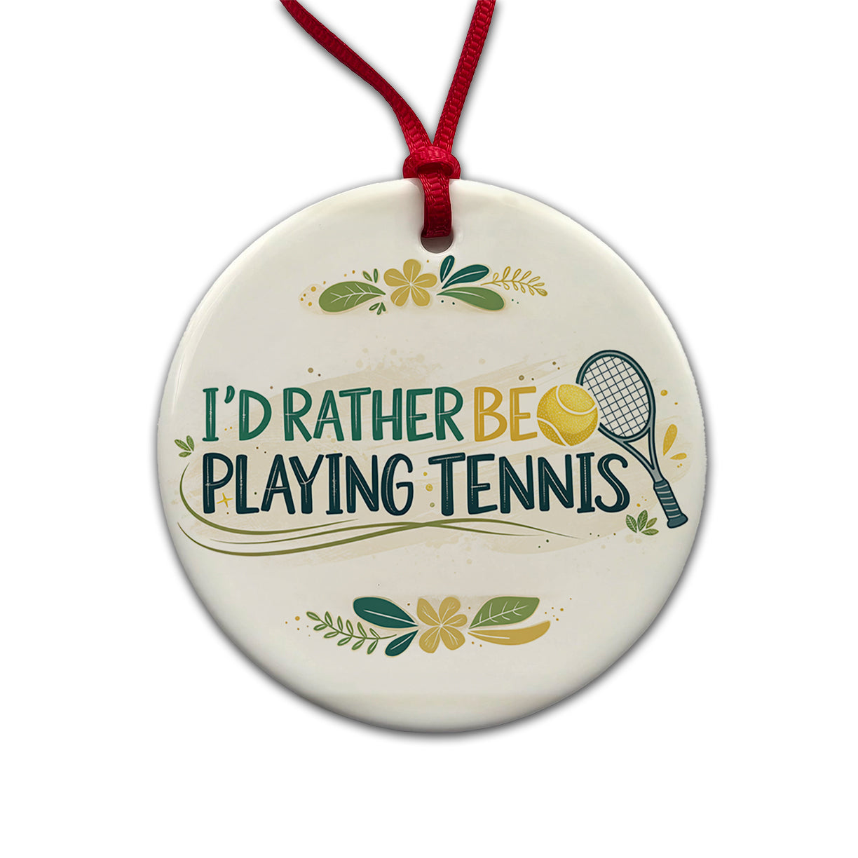 I'd Rather Be Playing Tennis Round Ceramic Holiday Christmas Tree Ornament