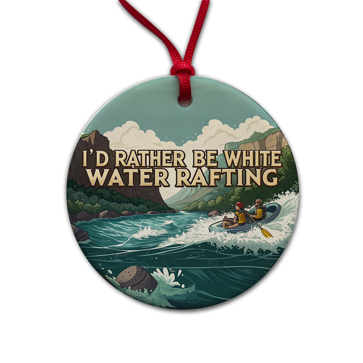 I'd Rather Be White Water Rafting Rapids Round Ceramic Holiday Christmas Tree Ornament