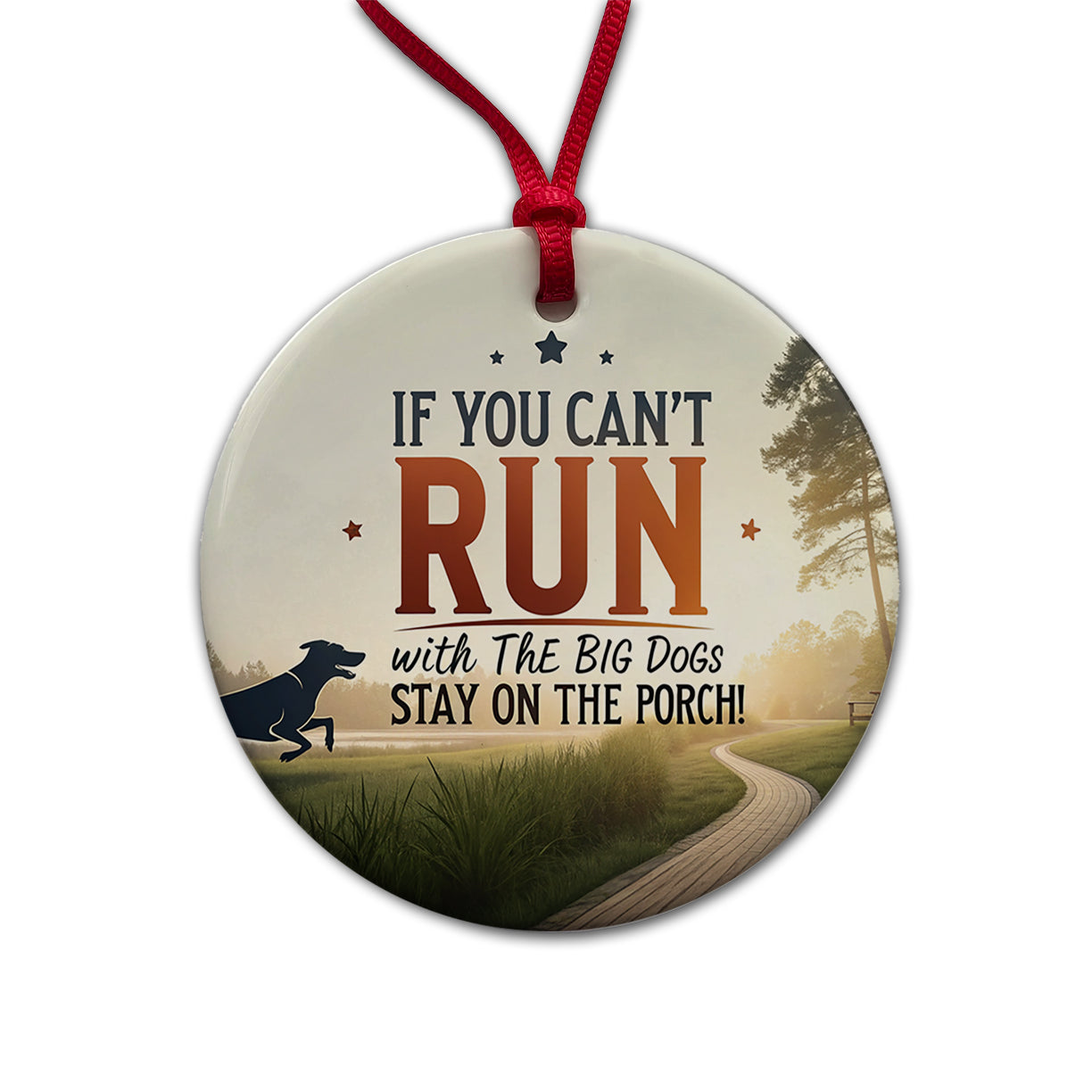 If You Can't Run With The Big Dogs Running Park Trail Round Ceramic Holiday Christmas Tree Ornament