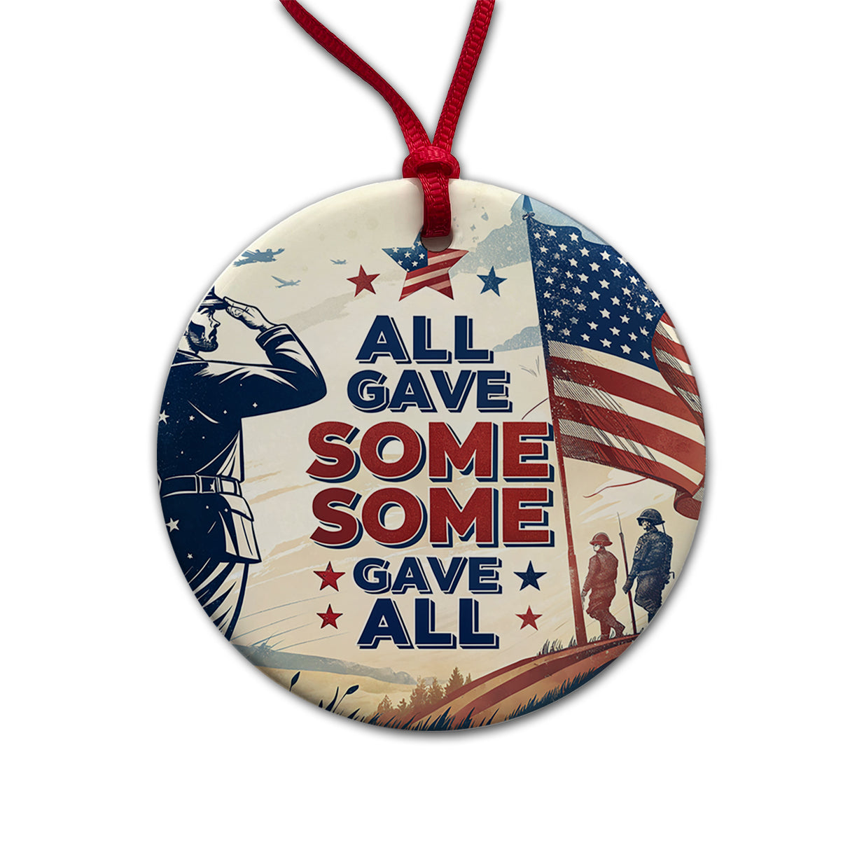 All Gave Some Some Gave All Patriotic Military Round Ceramic Holiday Christmas Tree Ornament
