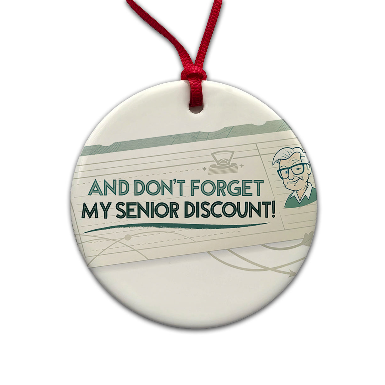 And Don't Forget My Senior Discount Funny Round Ceramic Holiday Christmas Tree Ornament