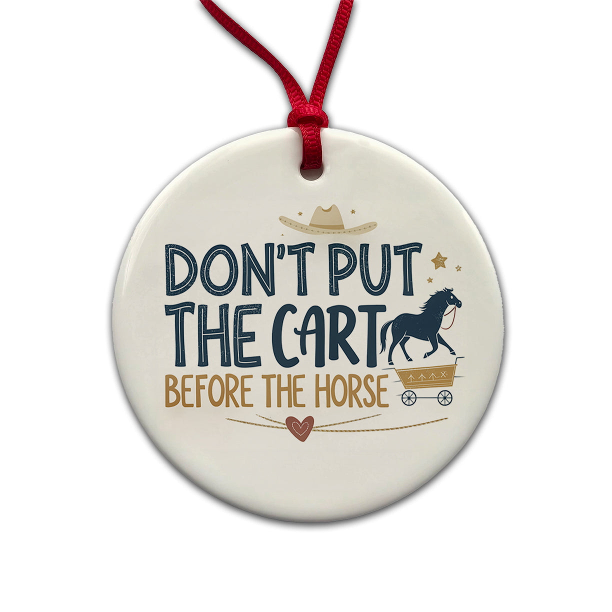 Don't Put The Cart Before The Horse Funny Saying Round Ceramic Holiday Christmas Tree Ornament