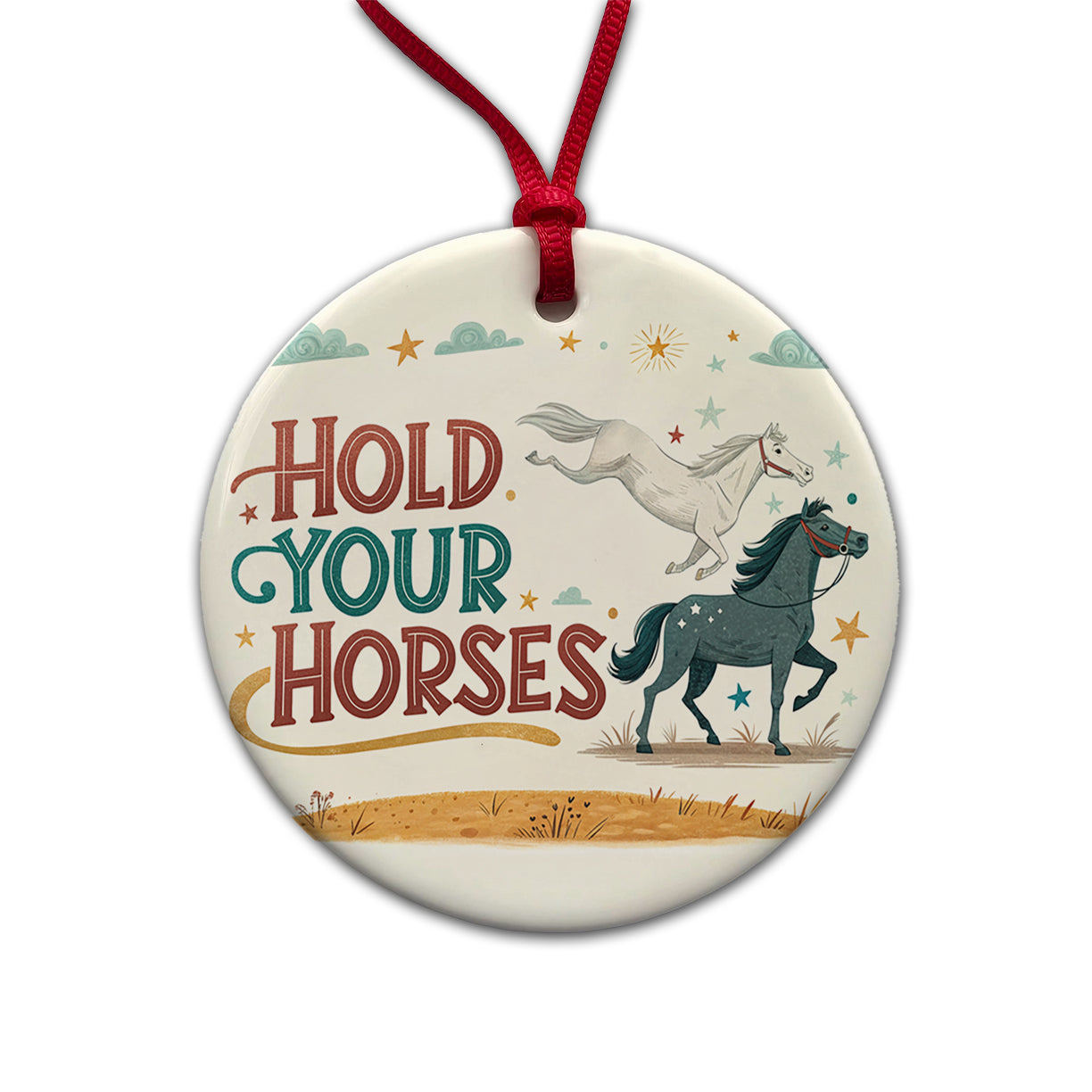 Hold Your Horses Funny Old Saying Round Ceramic Holiday Christmas Tree Ornament