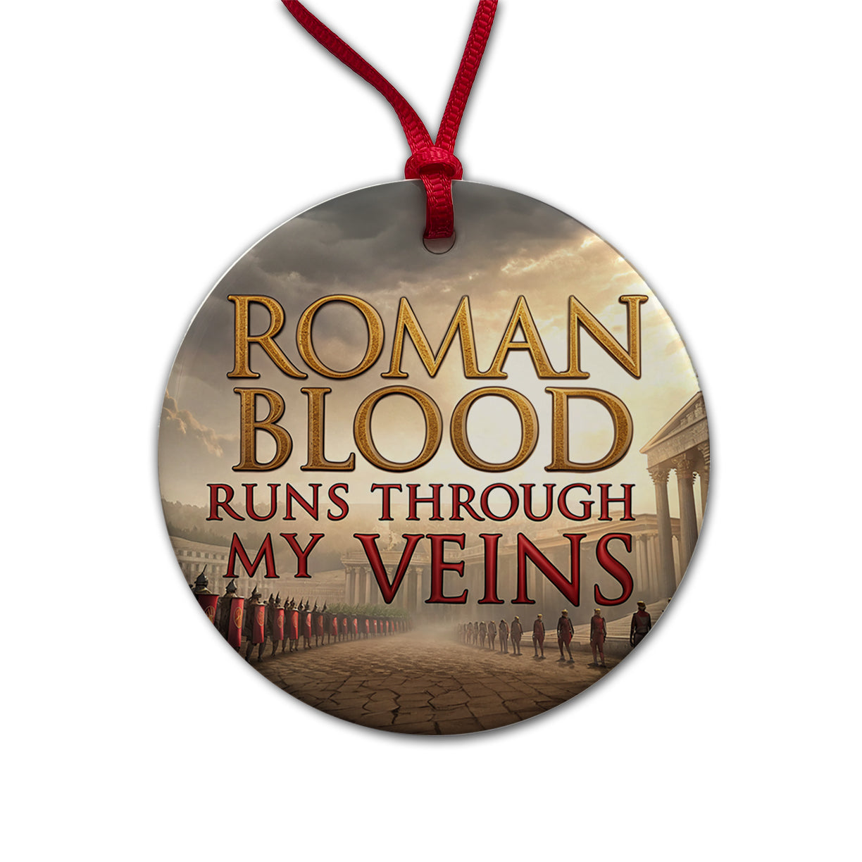 Roman Blood Runs Through My Veins Italian Legions Round Ceramic Holiday Christmas Tree Ornament