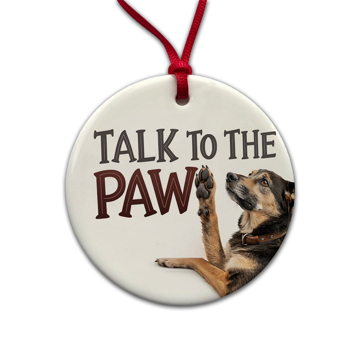 Talk To The Paw Funny Saying Dog Round Ceramic Holiday Christmas Tree Ornament