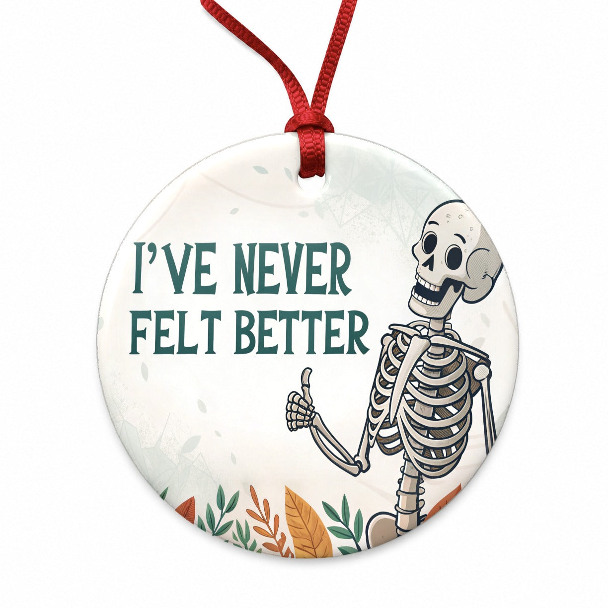 I've Never Felt Better Skeleton Giving A Thumbs Up Funny Round Ceramic Holiday Christmas Tree Ornament