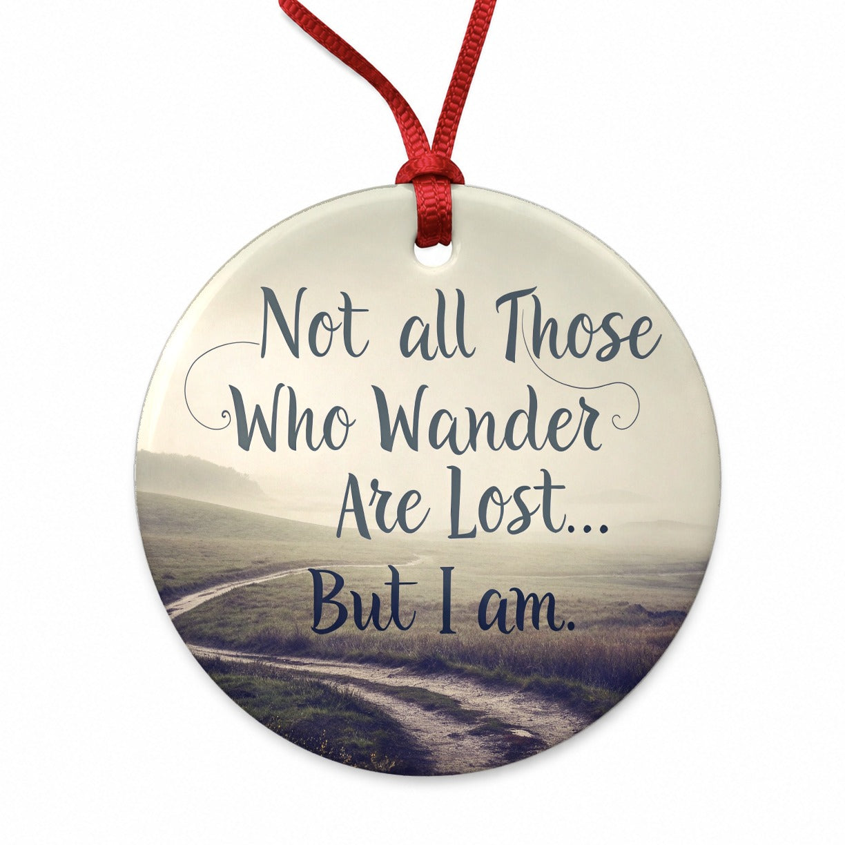 Not All Those Who Wander Are Lost But I Am Funny Round Ceramic Holiday Christmas Tree Ornament