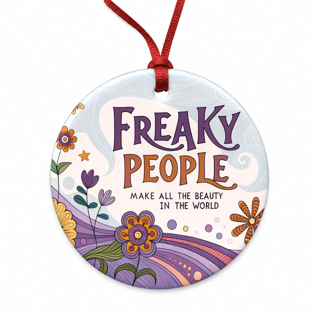 Freaky People Make All The Beauty In The World Colorful Flowers Round Ceramic Holiday Christmas Tree Ornament