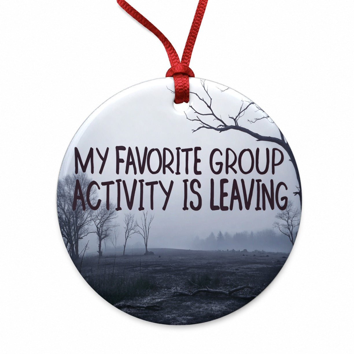 My Favorite Group Activity Is Leaving Round Ceramic Holiday Christmas Tree Ornament