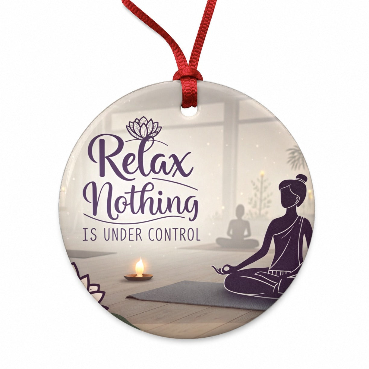 Relax Nothing Is Under Control Yoga Funny Round Ceramic Holiday Christmas Tree Ornament
