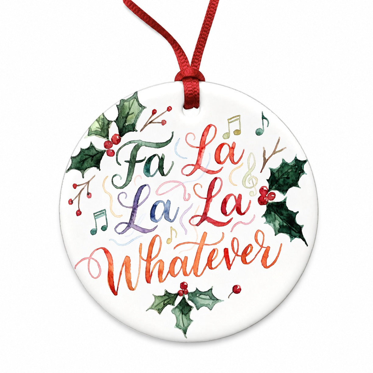 Fa La La La Whatever Christmas Funny Round Ceramic Holiday Christmas Tree Ornament