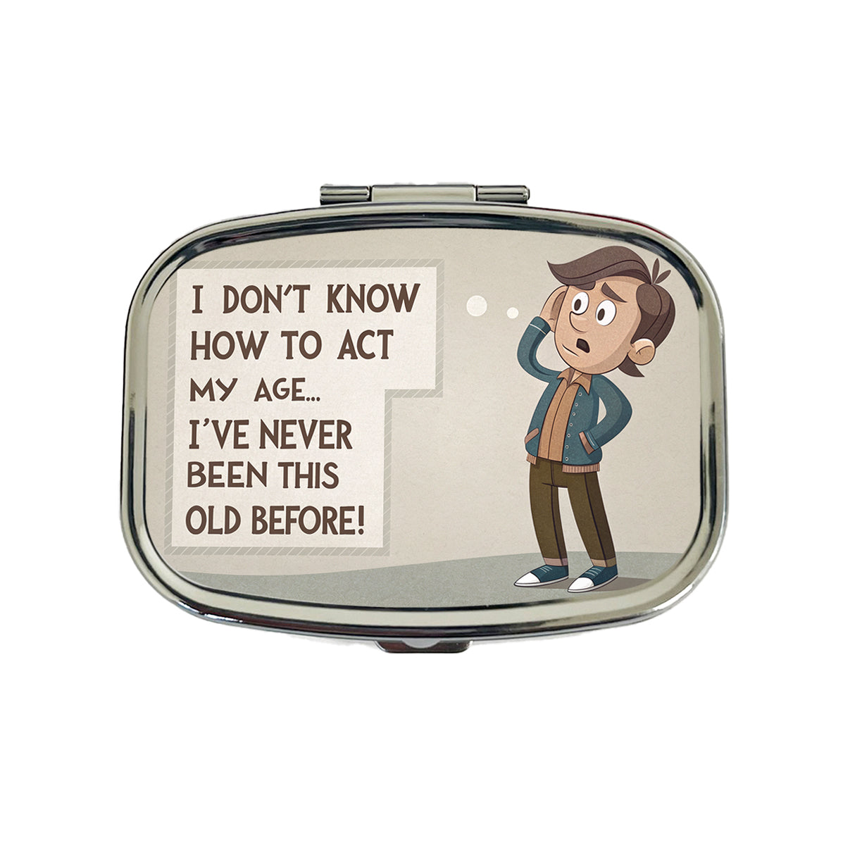 I Don't Know How To Act My Age I've Never Been This Old Before Funny Travel Pill Box Case