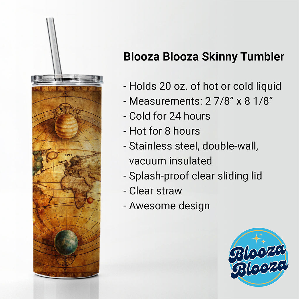 Ancient Worn Map Of The Earth and Solar System Skinny Tumbler 20oz with Straw Insulated Water Bottle Gift
