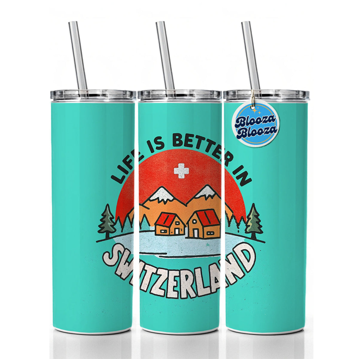 Life Is Better In Switzerland Skinny Tumbler 20oz with Straw Insulated Water Bottle Gift