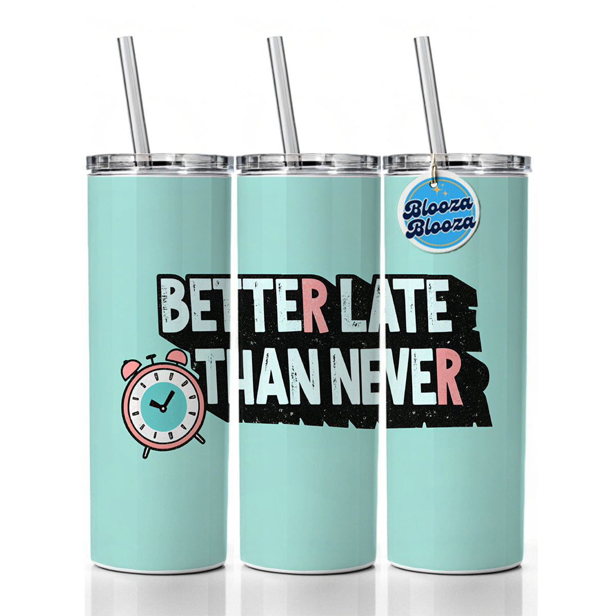 Better Late Than Never Funny Skinny Tumbler 20oz with Straw Insulated Water Bottle Gift