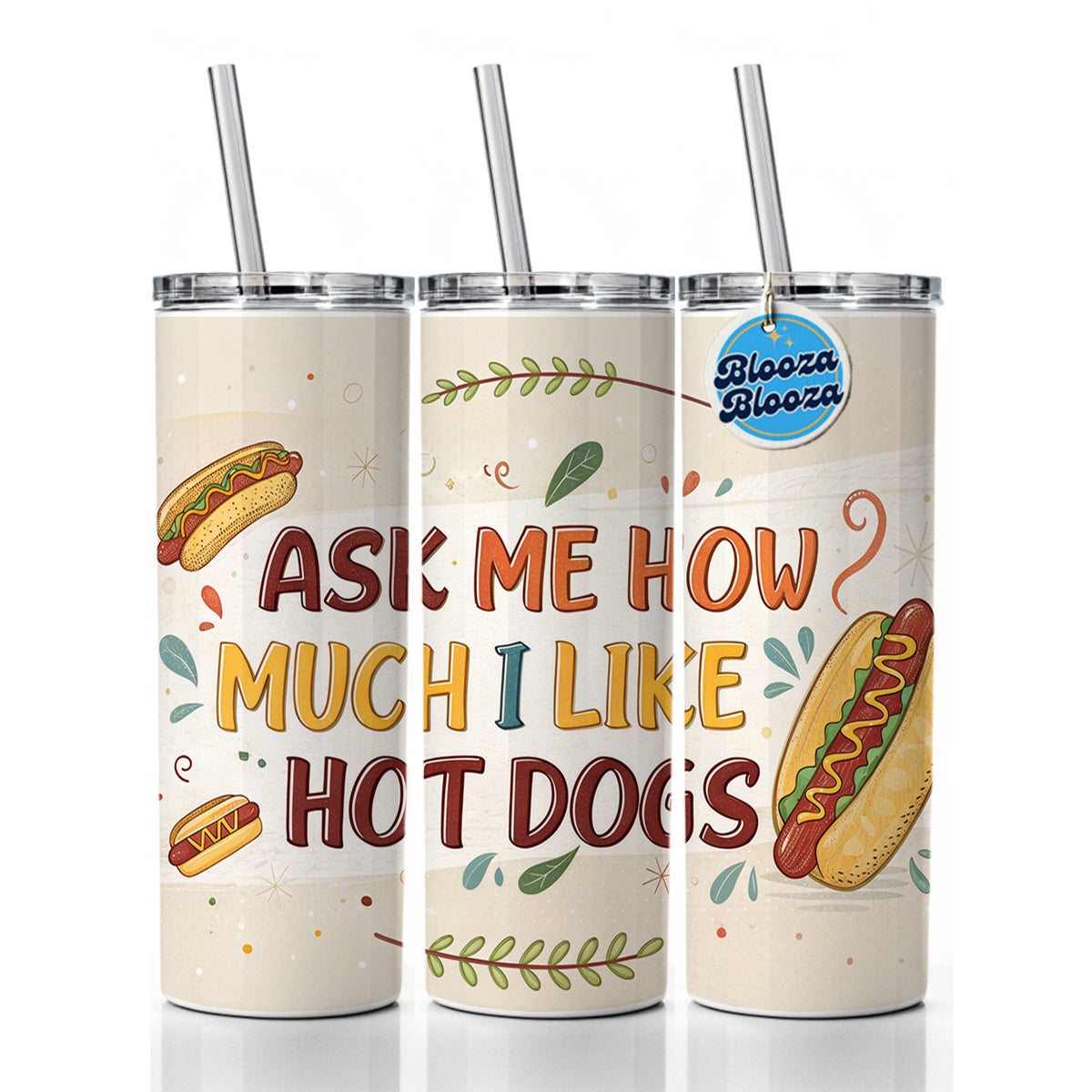 Funny Ask Me How Much I Like Hot Dogs Skinny Tumbler 20oz with Straw Insulated Water Bottle Gift