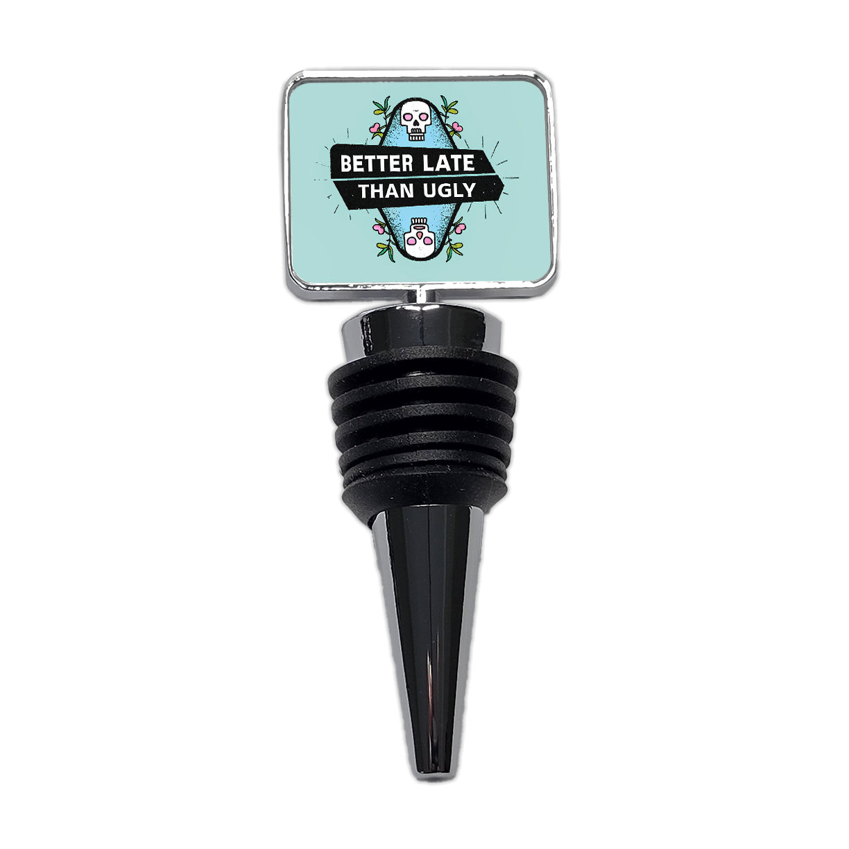Better Late Than Ugly Funny Wine Bottle Stopper