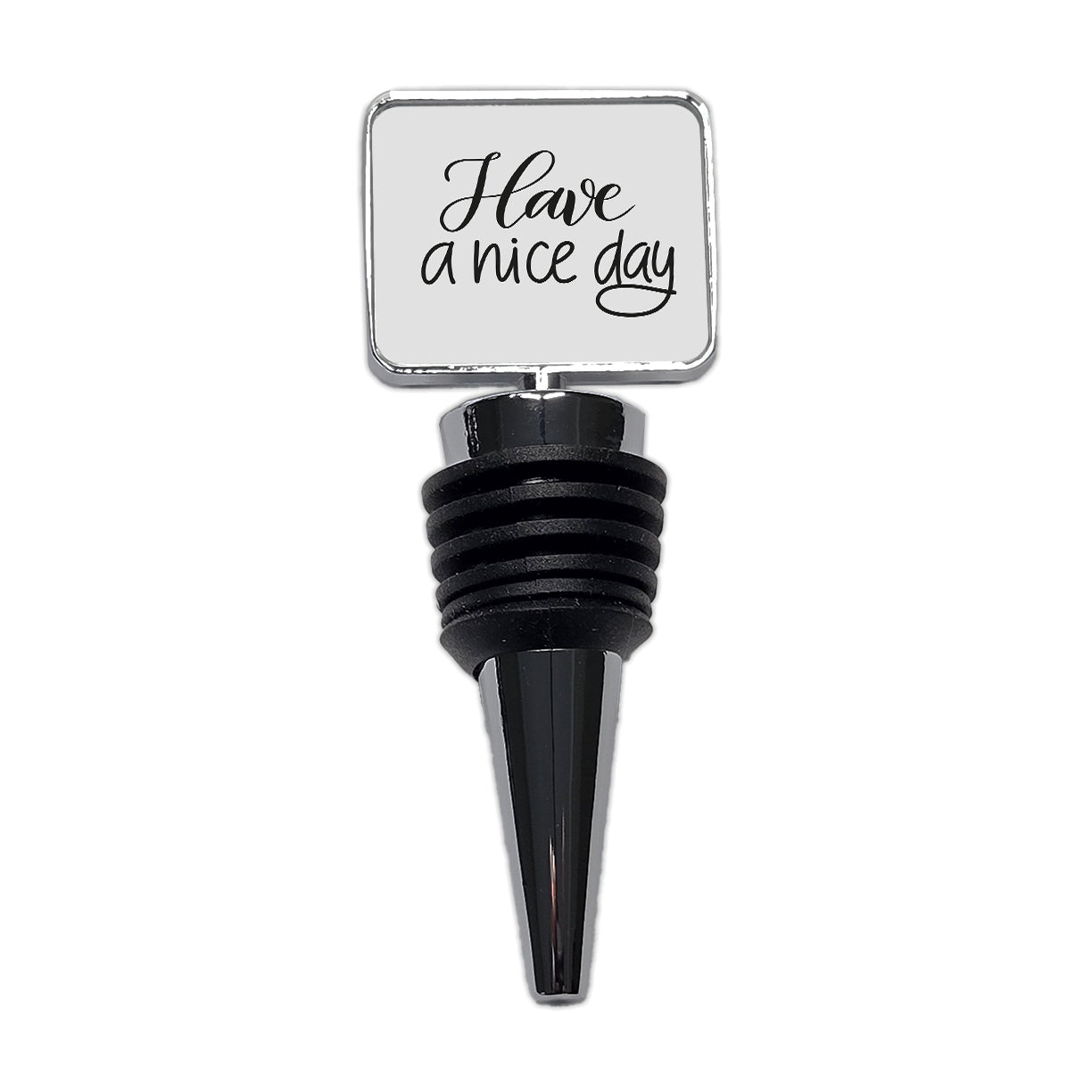 Have A Nice Day Gray Wine Bottle Stopper