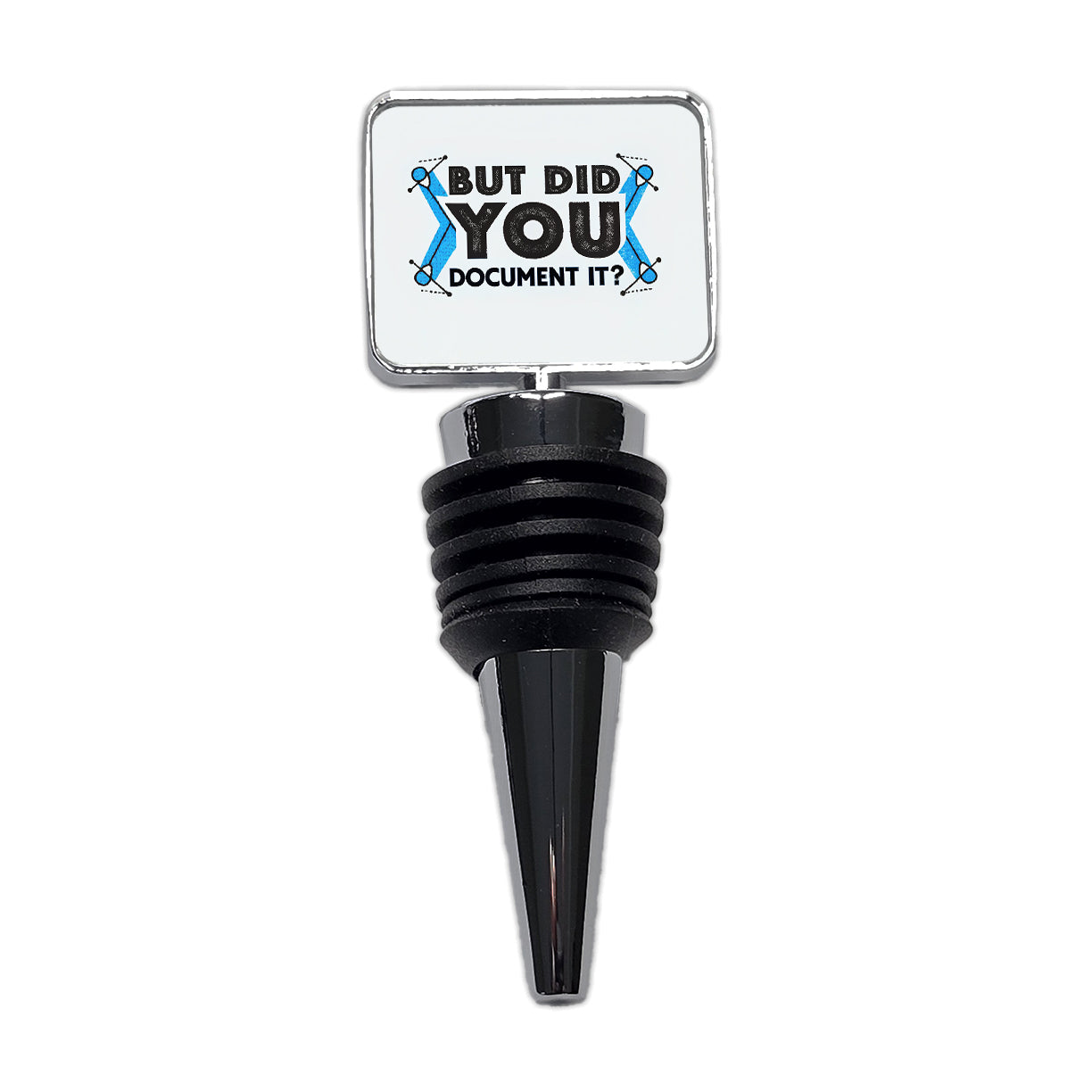 But Did You Document It Wine Bottle Stopper
