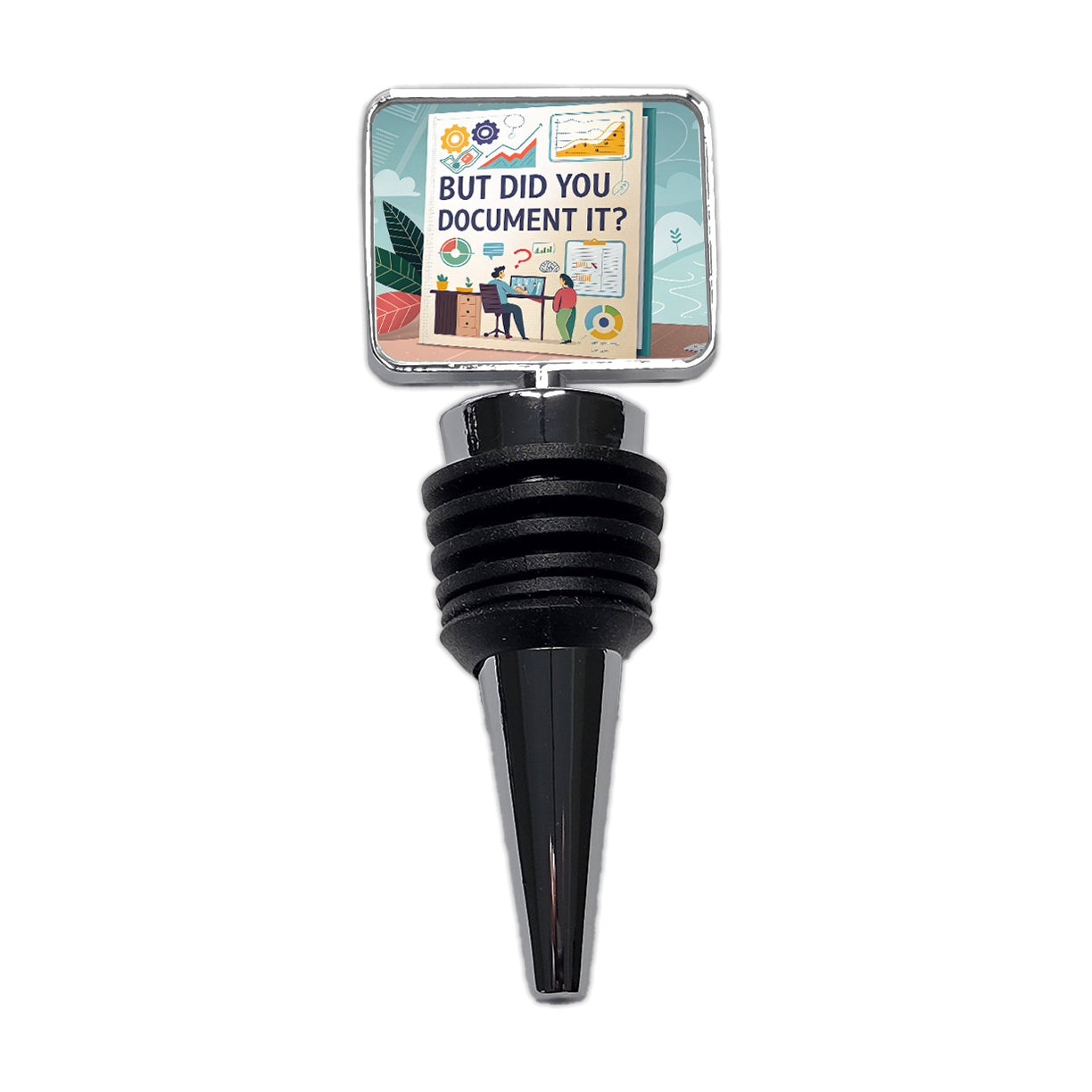 But Did You Document It Funny Wine Bottle Stopper