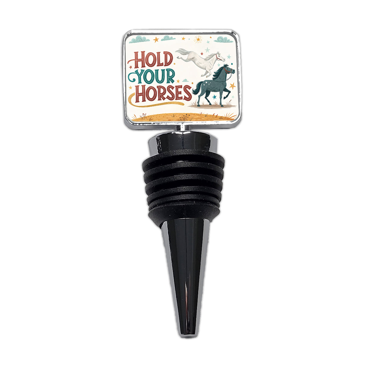 Hold Your Horses Funny Old Saying Wine Bottle Stopper