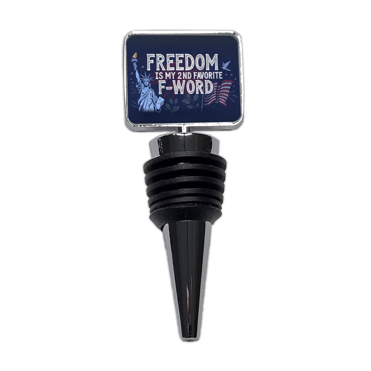 Freedom Is My 2nd Favorite F-Word Statue of Liberty Wine Bottle Stopper