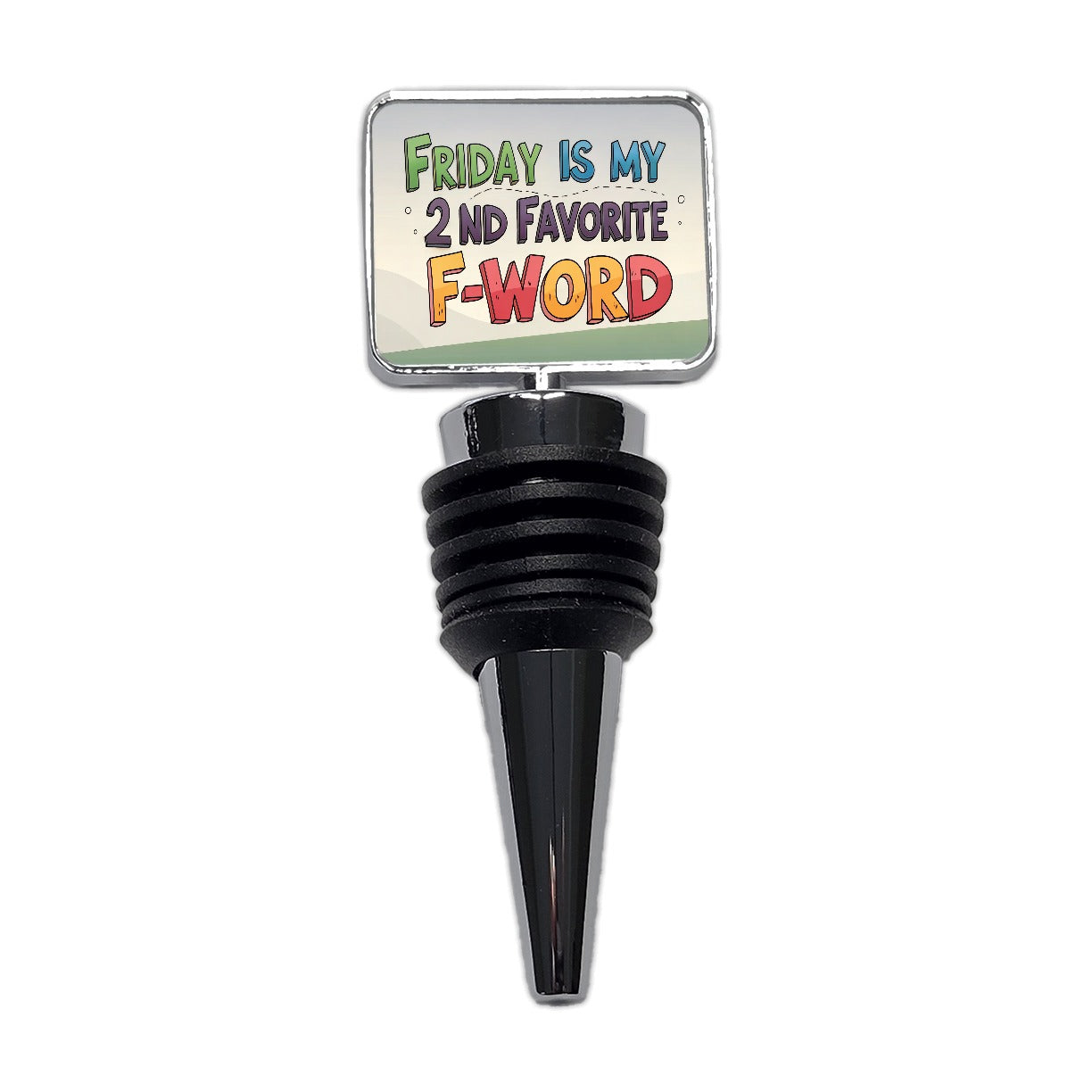 Friday is My 2nd Second Favorite F-Word Funny Wine Bottle Stopper