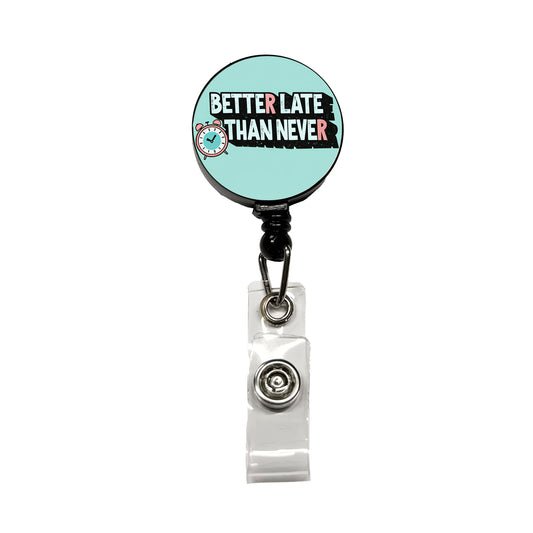 Better Late Than Never Funny Retractable ID Key Card Name Tag Badge Holder with Clip