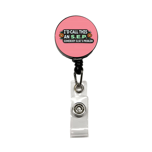 I'd Call This An S.E.P. Somebody Else's Problem Funny Retractable ID Key Card Name Tag Badge Holder with Clip