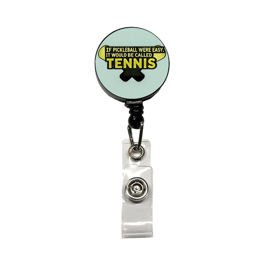 If Pickleball Were Easy It Would Be Called Tennis Funny Retractable ID Key Card Name Tag Badge Holder with Clip