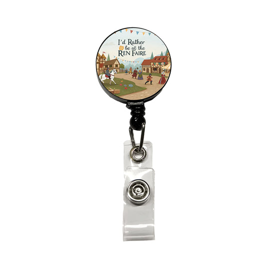 I'd Rather Be At The Ren Faire Medieval Renaissance Festival Retractable ID Key Card Name Tag Badge Holder with Clip