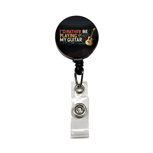 I'd Rather Be Playing My Guitar Acoustic Retractable ID Key Card Name Tag Badge Holder with Clip