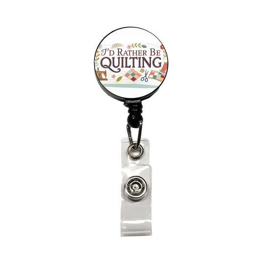 I'd Rather Be Quilting Retractable ID Key Card Name Tag Badge Holder with Clip