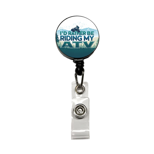 I'd Rather Be Riding My ATV Retractable ID Key Card Name Tag Badge Holder with Clip