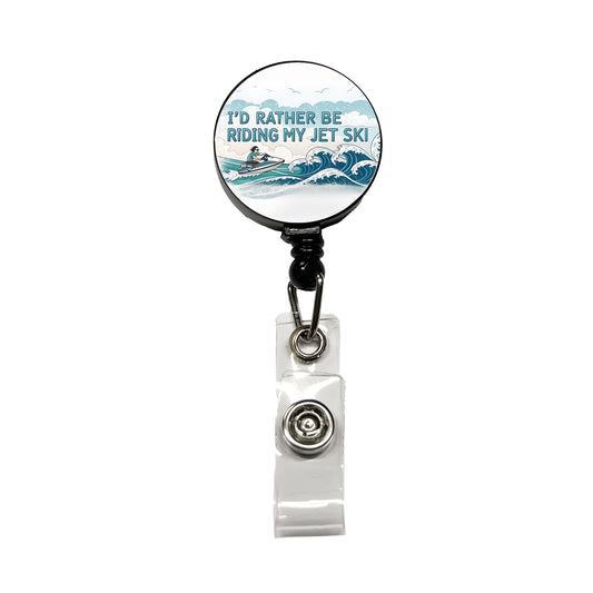 I'd Rather Be Riding My Jet Ski Retractable ID Key Card Name Tag Badge Holder with Clip