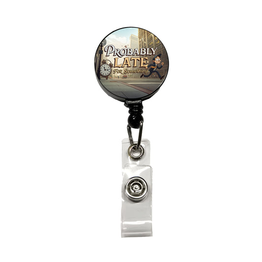 Probably Late For Something Funny Retractable ID Key Card Name Tag Badge Holder with Clip