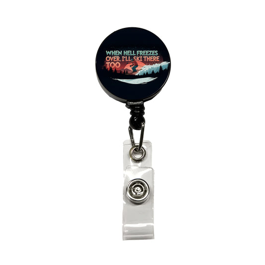 When Hell Freezes Over I'll Ski There Too Funny Retractable ID Key Card Name Tag Badge Holder with Clip