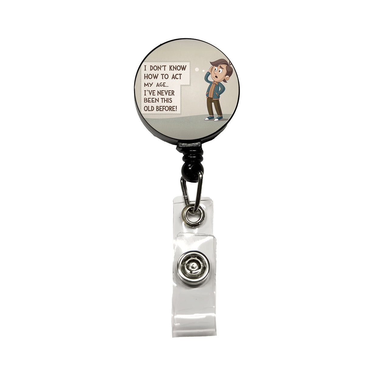 I Don't Know How To Act My Age I've Never Been This Old Before Funny Retractable ID Key Card Name Tag Badge Holder with Clip