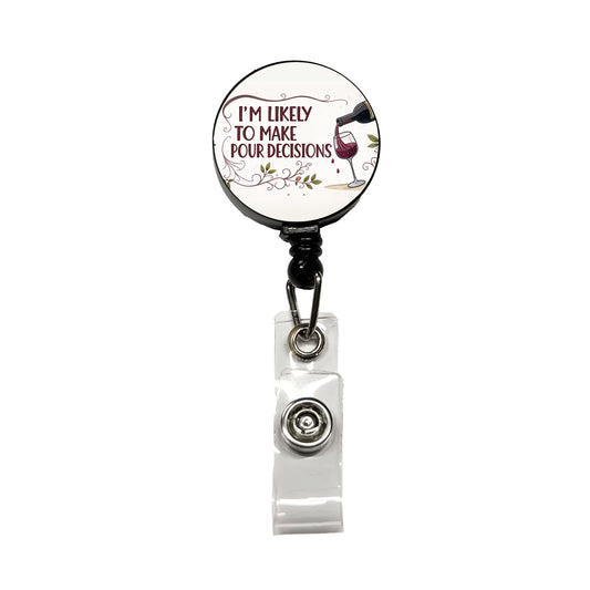 I'm Likely To Make Pour Poor Decisions Funny Wine Saying Retractable ID Key Card Name Tag Badge Holder with Clip