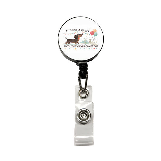 It's Not a Party Until The Wiener Comes Out Dachshund Dog Funny Retractable ID Key Card Name Tag Badge Holder with Clip