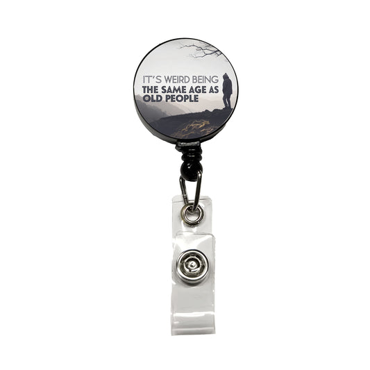 It's Weird Being The Same Age As Old People Funny Retractable ID Key Card Name Tag Badge Holder with Clip