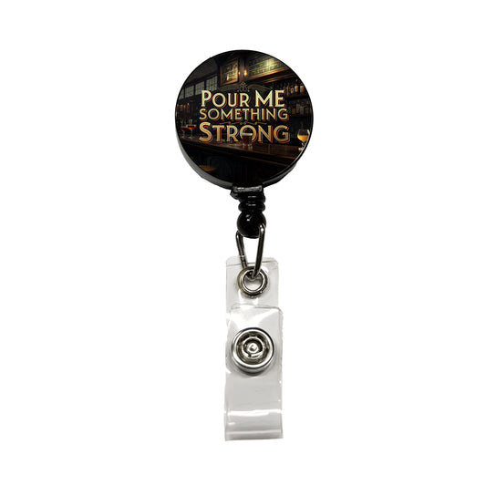 Pour Me Something Strong Beer Alcohol Funny Retractable ID Key Card Name Tag Badge Holder with Clip
