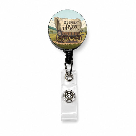 Be Patient I'm From The 1900s Covered Wagon Retractable ID Key Card Name Tag Badge Holder with Clip