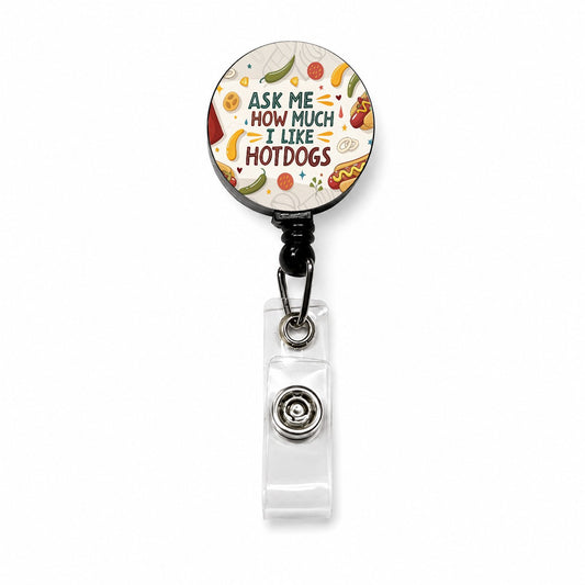 Ask Me How Much I Like Hot Dogs Funny Retractable ID Key Card Name Tag Badge Holder with Clip