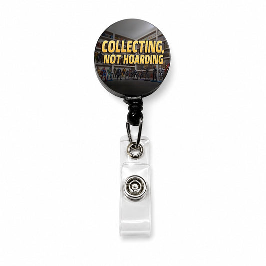 Collecting Not Hoarding Action Figures Funny Retractable ID Key Card Name Tag Badge Holder with Clip