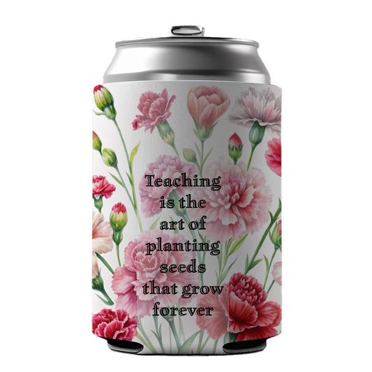 Teaching Art Of Planting Seeds Appreciation Carnations Flowers Can Cooler Beer Soda Drink Insulated Holder Sleeve Hugger